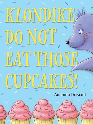 cover image of Klondike, Do Not Eat Those Cupcakes!